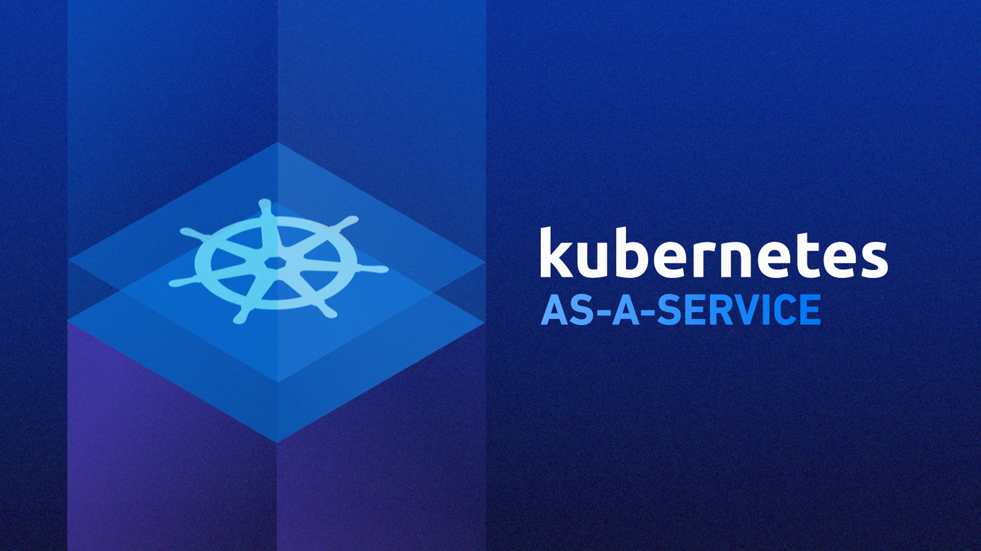 1.11 Launch: Kubernetes-As-A-Service